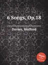 6 Songs, Op.18 - W. Davies