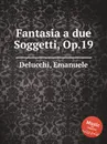 Fantasia a due Soggetti, Op.19 - P.J. Delmet