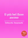 Il piu bel fiore ascoso - P.J. Delmet