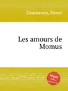 Les amours de Momus - H. Desmarets