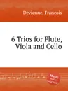6 Trios for Flute, Viola and Cello - F. Devienne