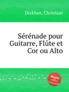 Serenade pour Guitarre, Flute et Cor ou Alto - C. Dickhut