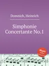 Simphonie Concertante No.1 - H. Domnich