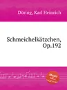 Schmeichelkatzchen, Op.192 - K.H. Döring