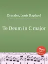 Te Deum in C major - L.R. Dressler