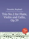 Trio No.2 for Flute, Violin and Cello, Op.39 - R. Dressler