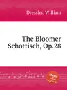 The Bloomer Schottisch, Op.28 - W. Dressler