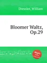 Bloomer Waltz, Op.29 - W. Dressler