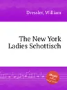 The New York Ladies Schottisch - W. Dressler