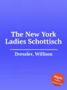 The New York Ladies Schottisch - W. Dressler