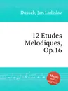 12 Etudes Melodiques, Op.16 - J.L. Dussek