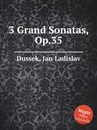 3 Grand Sonatas, Op.35 - J.L. Dussek