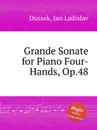 Grande Sonate for Piano Four-Hands, Op.48 - J.L. Dussek