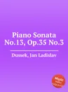 Piano Sonata No.13, Op.35 No.3 - J.L. Dussek