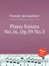 Piano Sonata No.16, Op.39 No.3 - J.L. Dussek