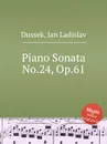 Piano Sonata No.24, Op.61 - J.L. Dussek