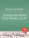 Sonatas for Piano Four-Hands, Op.67 - J.L. Dussek