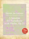 3 Sonatas for Pianoforte with Violin, Op.51 - J.L. Dussek
