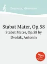 Stabat Mater, Op.58 - А. Дворжак