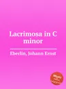 Lacrimosa in C minor - J.E. Eberlin