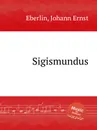 Sigismundus - J.E. Eberlin