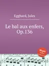 Le bal aux enfers, Op.136 - J. Egghard