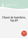 Chant de bateliers, Op.89 - J. Egghard