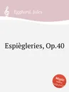 Espiegleries, Op.40 - J. Egghard