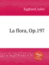 La flora, Op.197 - J. Egghard