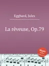 La reveuse, Op.79 - J. Egghard