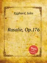 Rosalie, Op.176 - J. Egghard