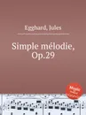 Simple melodie, Op.29 - J. Egghard