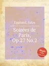 Soirees de Paris, Op.27 No.2 - J. Egghard