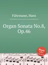 Organ Sonata No.8, Op.46 - H. Fährmann