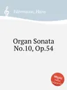 Organ Sonata No.10, Op.54 - H. Fährmann