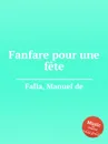 Fanfare pour une fete - M. de Falla