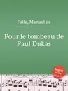 Pour le tombeau de Paul Dukas - M. de Falla