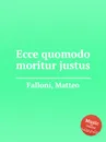 Ecce quomodo moritur justus - M. Falloni