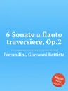 6 Sonate a flauto traversiere, Op.2 - G. B. Ferrandini