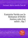 Fantaisie Variee sur la Romance d'Otello 'Assisa a pie d'un salice', Op.7 - M.A.Z. de Ferranti