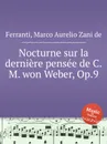 Nocturne sur la derniere pensee de C.M. won Weber, Op.9 - M.A.Z. de Ferranti