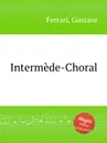 Intermede-Choral - G. Ferrari