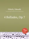4 Ballades, Op.7 - Z. Fibich