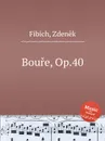 Boure, Op.40 - Z. Fibich