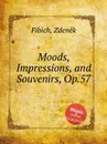 Moods, Impressions, and Souvenirs, Op.57 - Z. Fibich