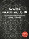 Nevesta messinska, Op.18 - Z. Fibich