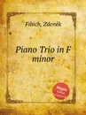 Piano Trio in F minor - Z. Fibich