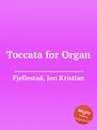 Toccata for Organ - J.K. Fjellestad