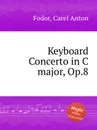 Keyboard Concerto in C major, Op.8 - C.A. Fodor