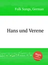 Hans und Verene. German Folk Songs - Anonymous